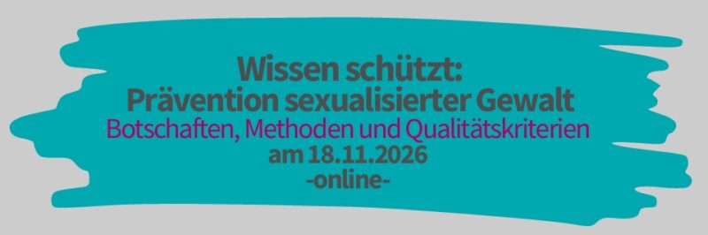 Wissen schützt- Prävention sexualisierte Gewalt - Botschaften, Methoden und Qualitätskriterien