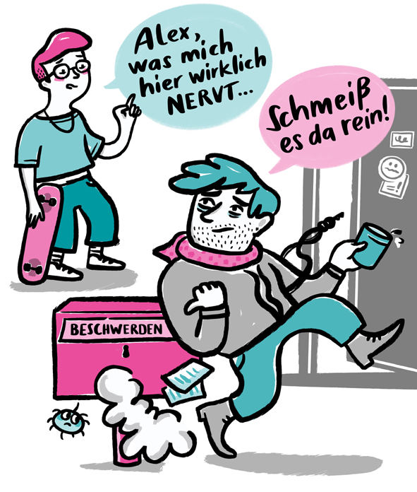 Zwei Personen die sich unterhalten und eine Box mit der Aufschrift Beschwere. Person eins sagt: Alex, was mich hier wirklich nervt... Person 2: Schmeiß es da rein!